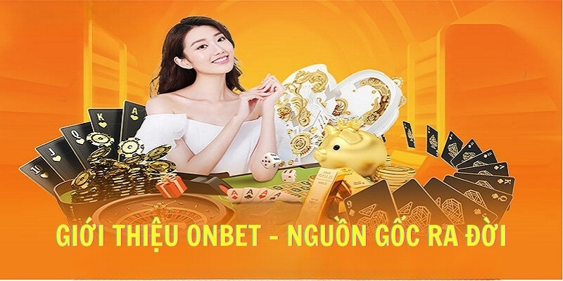 Giới thiệu Onbet - Nguồn gốc ra đời