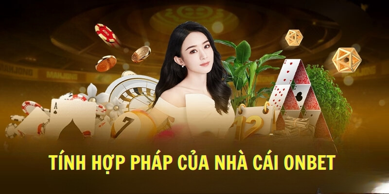 Tính hợp pháp của nhà cái Onbet 