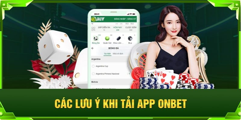 Những lưu ý cần nhớ khi tải app Onbet 