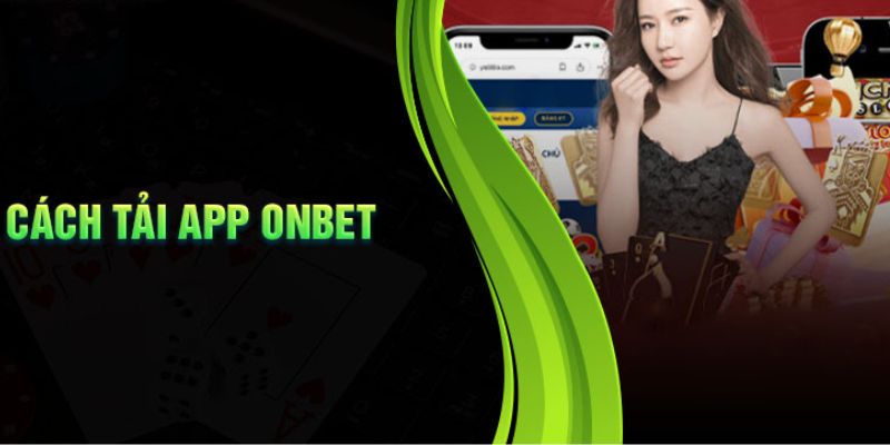 Quy trình tải Onbet trên điện thoại Android 