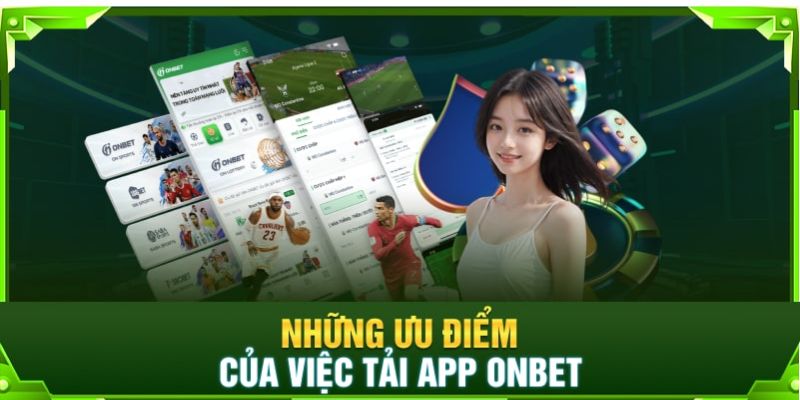 Tiện ích người dùng nhận được khi download Onbet 